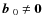 $\mbox{$\vec{b}$ } {}_0~{\ne}~{\bf0}$