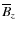 $\overline{B}_z$