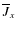 $\overline{J}_{x}$