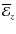 $\overline{\cal E}_z$
