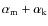 $\alpha_{\rm m}+\alpha_{\rm k}$