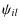 $\displaystyle \psi_{il}$