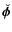 $\,\hspace{.3mm}\breve{\!\hspace{-.3mm}\boldsymbol{\phi}}$