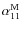 $\alpha _{11}^{\rm M}$