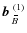 $\mbox{$\vec{b}$ } {}_{\hspace*{-1.1pt}\,\hspace{.3mm}\overline{\!\hspace{-.3mm}B}}^{(1)}$