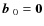 $\mbox{$\vec{b}$ } {}_0={\bf0}$