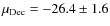 $\mu_{\rm
Dec} = -26.4 \pm 1.6$