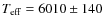 $T_{\rm eff} = 6010 \pm 140$