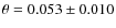 $\theta = 0.053 \pm
0.010$