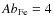 $Ab_{\rm Fe} = 4$