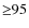 ${\ge}95$