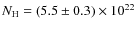 $N_{\rm H} =(5.5 \pm 0.3)\times 10^{22}$