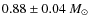 $0.88 \pm 0.04 \: {M}_\odot$