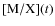 $[{\rm M}/{\rm X}](t)$