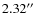 $2.32\hbox {$^{\prime \prime }$ }$