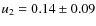 $u_2 = 0.14 \pm 0.09$