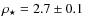 $\rho_\star = 2.7 \pm 0.1$