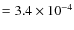 $=3.4 \times 10^{-4}$