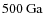 $500~{\rm Ga}$