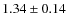 $1.34 \pm 0.14 $