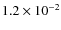 $1.2 \times 10^{-2}$