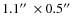 $1.1\hbox{$^{\prime\prime}$ }\times 0.5\hbox{$^{\prime\prime}$ }$