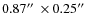 $0.87\hbox{$^{\prime\prime}$ }\times 0.25\hbox{$^{\prime\prime}$ }$