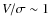 $V/\sigma\sim 1$