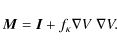 \begin{displaymath}\vec{M} = \vec{I} + f_\kappa \nabla V~ \nabla V.
\end{displaymath}