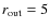 $r_{\rm out} =5$