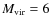 $M_{\rm vir} = 6$