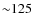 ${\sim}125$