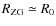 $R_{\rm ZG} \simeq R_0$