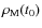 $\rho_{\rm M}(t_0)$