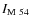 $I_{\rm M~54}$