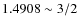 $1.4908\sim3/2$