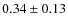 $0.34 \pm 0.13$