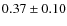 $0.37 \pm 0.10$