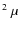 $^2~\mu$
