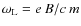 $\omega_{\rm L} = e\ B/c\ m$