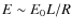 $E \sim E_0 L/R$