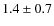 $1.4\pm0.7 $