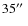 $35\hbox{$^{\prime\prime}$ }$