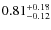 $0.81^{\rm + 0.18}_{- 0.12}$