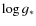 $\log g_*$