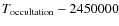 $T_{\rm occultation}-2450000$