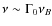 $\nu\sim \Gamma_0\nu_B$