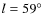 $l=59^\circ $
