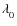 $ \lambda_{0}^{}$