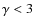 $\gamma< 3$